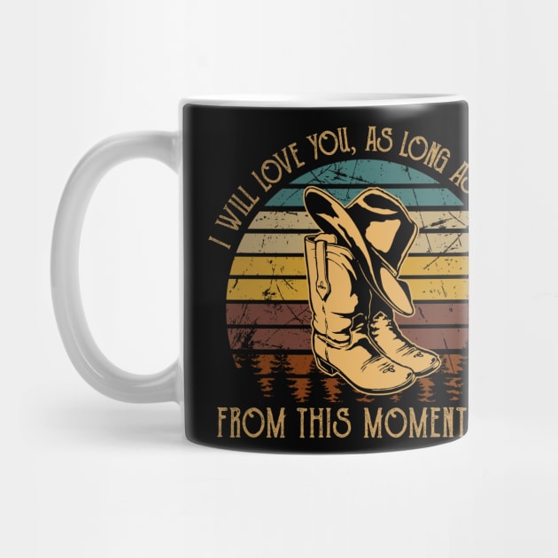 I Will Love You, As Long As I Live From This Moment On Cowboy Boots Vintage by Monster Gaming